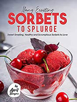 Many Exciting Sorbets to Splurge by April Blomgren [EPUB:B093H9JXW4 ]