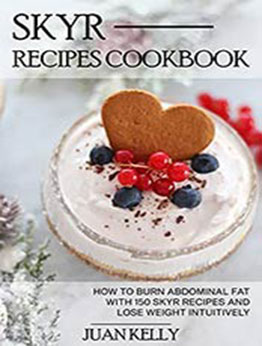 Skyr Recipes Cookbook by Juan Kelly