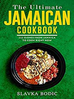 The Ultimate Jamaican Cookbook by Slavka Bodic