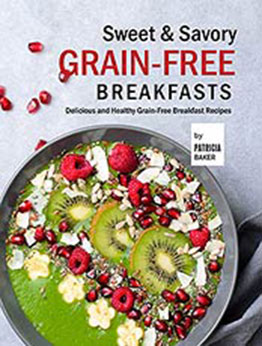 Sweet & Savory Grain-Free Breakfasts by Patricia Baker [EPUB:B094FFM9C5 ]