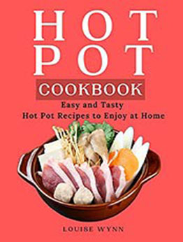 Hot Pot Cookbook by Louise Wynn [EPUB:B094FK4CRK ]