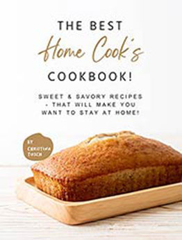 The Best Home Cook's Cookbook! by Christina Tosch [EPUB:B094FTWXRG ]