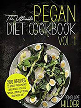 The Ultimate Pegan Diet Cookbok Vol.1 by Penelope Wilder [EPUB:B094H8MKCT ]