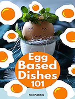 Egg Based Recipes 101 by Nuke Publishing [EPUB:B094H9KWTW ]