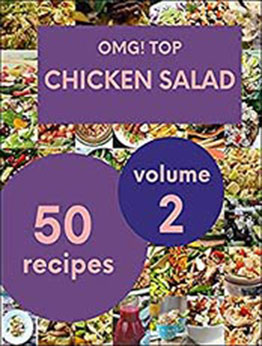 OMG! Top 50 Chicken Salad Recipes Volume 2: A Chicken Salad Cookbook You Won’t be Able to Put Down by Marie T. Brunell [EPUB:B094JG5QG5 ]