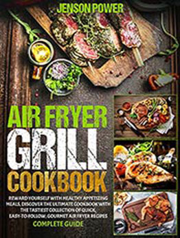 AIR FRYER GRILL COOKBOOK by Jenson Power [EPUB:B094LZHSZN ]