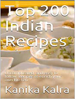 Top 200 Indian Recipes by Kanika Kalra [EPUB:B094MQDD31 ]