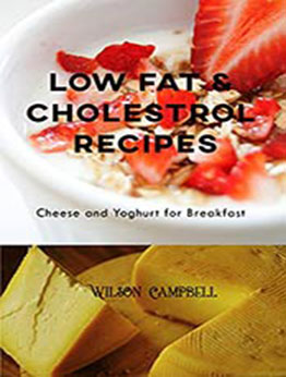 LOW FAT & CHOLESTROL RECIPES by Wilson Campbell [EPUB:B094YYLDTC ]