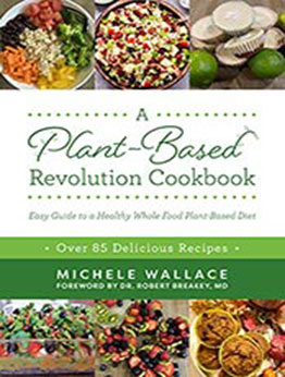 A Plant-Based Revolution Cookbook by Michele Wallace [EPUB:B095J36S3Q ]