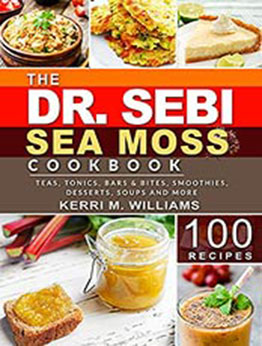 Dr. Sebi Sea Moss Cookbook by Kerri M. Williams [EPUB:B095J38FDK ]