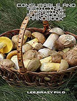 Consumable And Medicinal Foraging Mushrooms Handbook by Lee Brazy Ph. D [EPUB:B095J9ZS43 ]