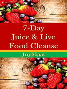 7- Day Juice & Live Food Cleanse (Wellness Recipe Booklets) by Joy Maat [EPUB:B095V3Q5C2 ]