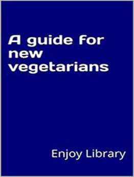 A Guide For New Vegetarians by Enjoy Library [EPUB:B095XL1PSL ]