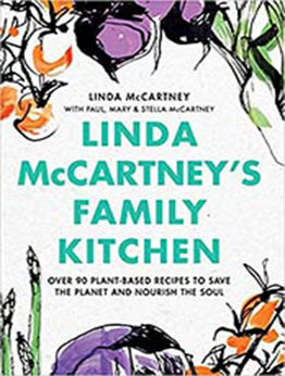 Linda McCartney's Family Kitchen: Over 90 Plant-Based Recipes to Save the Planet and Nourish the Soul by Linda McCartney [EPUB:0316497983 ]