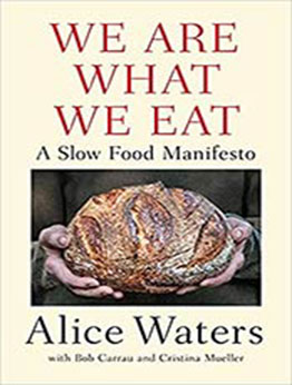 We Are What We Eat: A Slow Food Manifesto by Alice Waters [EPUB:0525561536 ]