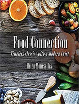 Food Connection: Timeless Classics with a Modern Twist by Helen Moursellas [EPUB:0645179000 ]