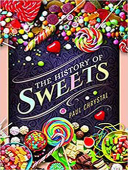 The History of Sweets by Paul Chrystal [EPUB:1526778858 ]