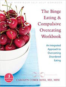 Binge Eating and Compulsive Overeating Workbook: An Integrated Approach to Overcoming Disordered Eating (A New Harbinger Self-Help Workbook) by Carolyn Ross [EPUB:1572245913 ]