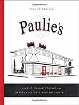 Paulie's: Classic Italian Cooking in the Heart of Houston's Montrose District by Paul Petronella [EPUB:162634468X ]