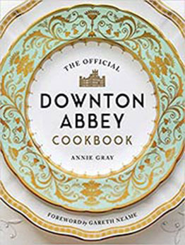 The Official Downton Abbey Cookbook (Downton Abbey Cookery) by Annie Gray [EPUB:1681883694 ]