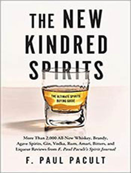 The New Kindred Spirits: Over 2,000 All-New Reviews of Whiskeys, Brandies, Liqueurs, Gins, Vodkas, Tequilas, Mezcal & Rums from F. Paul Pacult's Spirit Journal by F. Paul Pacult [EPUB:1950665968 ]