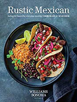 Rustic Mexican: Authentic Flavors for Everyday Cooking by Deborah Schneider [EPUB:B08F175P15 ]