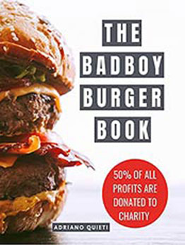 The Badboy Burger Book: Awesome burger recipes for true burger lovers by Adriano Quieti [PDF:B094JZ74N1 ]