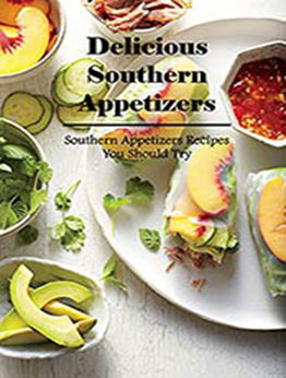 Delicious Southern Appetizers: Southern Appetizers Recipes You Should Try: Southern Appetizers by Benjamin Arvidson [EPUB:B094XQNFJV ]