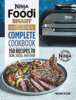 Ninja Foodi Smart XL Grill Complete Cookbook: 150 Recipes to Sear, Sizzle, and Crisp (Ninja Brand Partnership) by Mellanie De Leon [EPUB:B094YPGW9H ]