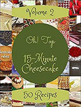 Oh! Top 50 15-Minute Cheesecake Recipes Volume 2: Welcome to 15-Minute Cheesecake Cookbook by Fern J. Braswell [EPUB:B094YVHCKW ]