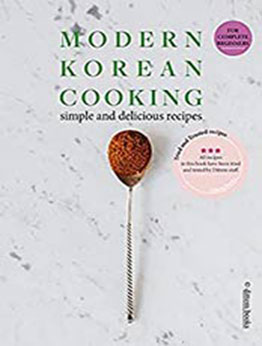 MODERN KOREAN COOKING: Simple and Delicious Step-by-Step Recipes for Complete Beginners by Youna Shin [PDF:B095J7TXBC ]