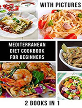 Mediterranean Diet Cookbook for Beginners: Easy Recipes With Pictures 2021 Burn Fat Fast by Sally Madisons [EPUB:B096N4XXYR ]