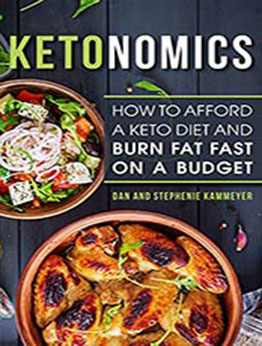 Ketonomics: How to Afford a Keto Diet and Burn Fat Fast on a Budget by Dan Kammeyer [EPUB:B096PD7WGC ]