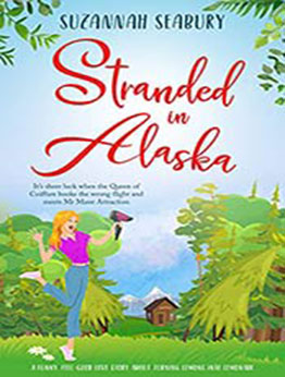 Stranded in Alaska: A Funny, Feel-Good Love Story About Turning Lemons Into Lemonade by Suzannah Seabury [EPUB:B096T3Q5QJ ]