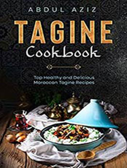 Tagine Cookbook: Top Healthy And Delicious Moroccan Tagine Recipes by Abdul Aziz [EPUB:B0971YSRQR ]