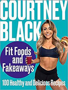 Fit Foods and Fakeaways: 2021's new healthy cookbook packed with simple and easy-to-make recipes you'll actually want to eat. by Courtney Black [EPUB:0008468540 ]