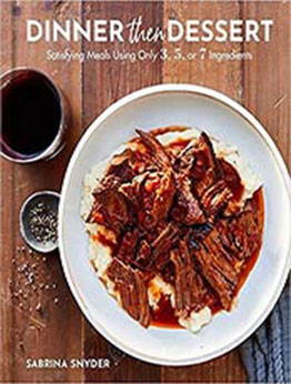 Dinner Then Dessert: Satisfying Meals Using Only 3, 5, or 7 Ingredients by Sabrina Snyder [EPUB:0062995413 ]