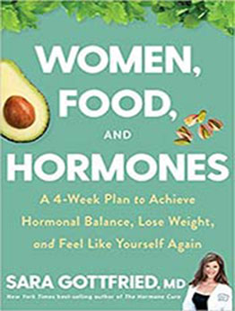 Women, Food, and Hormones: A 4-Week Plan to Achieve Hormonal Balance, Lose Weight, and Feel Like Yourself Again by Sara Gottfried [EPUB:0358345413 ]