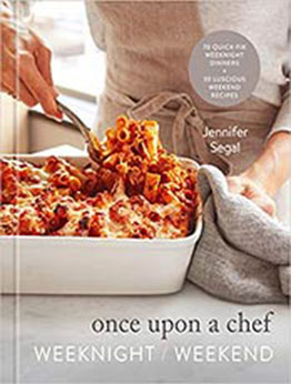 Once Upon a Chef: Weeknight/Weekend: 70 Quick-Fix Weeknight Dinners + 30 Luscious Weekend Recipes: A Cookbook by Jennifer Segal [EPUB:059323183X ]