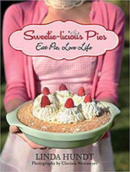 Sweetie-licious Pies: Eat Pie, Love Life by Linda Hundt [PDF: 076278752X]