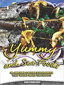 Yummy and Sea Foods: 40 Amazing Catfish Experiences that would make you Happy! by Molly Mills [EPUB:1072875357 ]