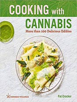 Cooking with Cannabis: More than 100 Delicious Edibles (Volume 1) (Cannabis Wellness) by Pat Crocker [EPUB:1454940751 ]