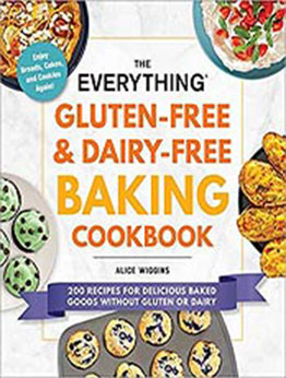 The Everything Gluten-Free & Dairy-Free Baking Cookbook: 200 Recipes for Delicious Baked Goods Without Gluten or Dairy by Alice Wiggins [EPUB:1507216181 ]