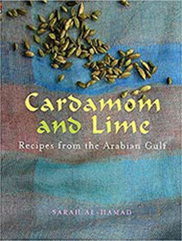 Cardamom and Lime: Recipes from the Arabian Gulf by Sarah al-Hamad [EPUB:1566567254 ]