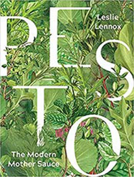 Pesto: The Modern Mother Sauce: More Than 90 Inventive Recipes That Start with Homemade Pestos by Leslie Lennox [PDF:1572842687 ]