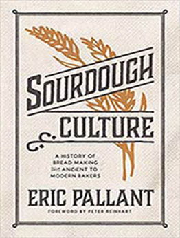 Sourdough Culture: A History of Bread Making from Ancient to Modern Bakers by Eric Pallant [EPUB:1572843012 ]