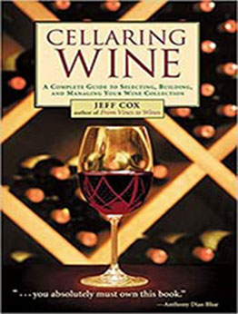 Cellaring Wine: A Complete Guide to Selecting, Building, and Managing Your Wine Collection by Jeff Cox [EPUB:1580174744 ]