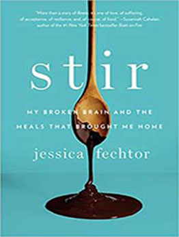 Stir: My Broken Brain and the Meals That Brought Me Home by Jessica Fechtor [EPUB:1594631328 ]