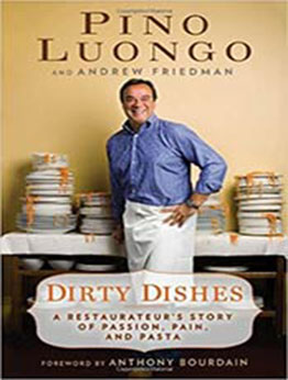 Dirty Dishes: A Restauranteur's Story of Passion , Pain and Pasta by Pino Luongo [EPUB:1596914424 ]