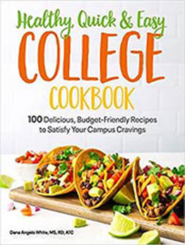 Healthy, Quick & Easy College Cookbook: 100 Simple, Budget-Friendly Recipes to Satisfy Your Campus Cravings by Dana Angelo White MS RD AT [EPUB:1615649956 ]